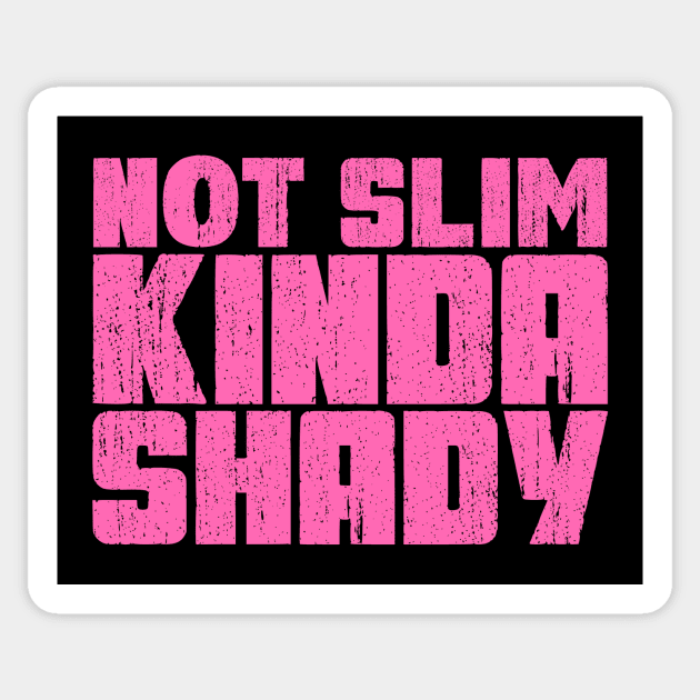 Not slim kinda shady Sticker by colorsplash